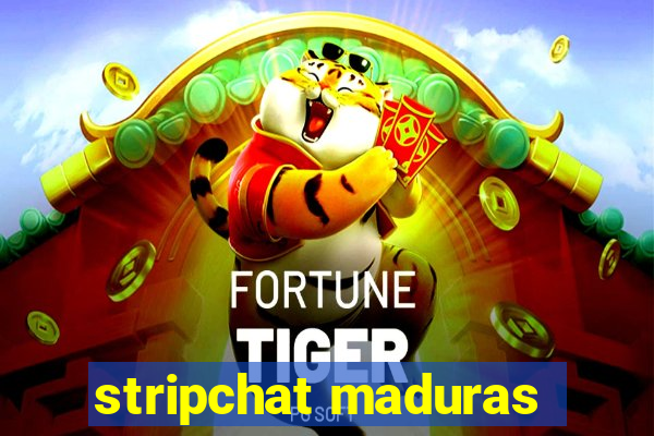 stripchat maduras